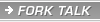 FORK TALK