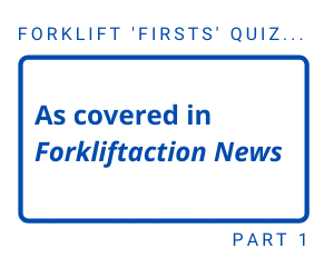 Forkliftaction's Forklift firsts quiz