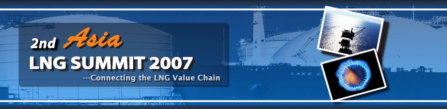 Asia LNG Summit 2007 Asia LNG Summit 2007