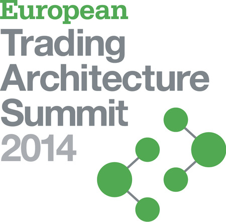 European Trading Architecture Summit 2014 European Trading Architecture Summit 2014