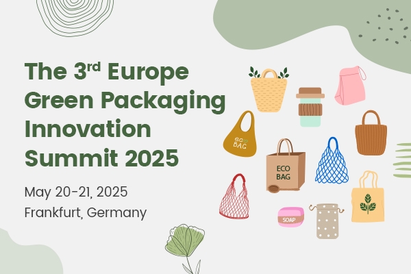 The 3rd Europe Green Packaging Innovation Summit 2025. May 20-21, 2025, Frankfurt, Germany